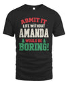 AMANDA P5 TH08 Christmas T-Shirt – “Life Without NAME Would Be Boring”