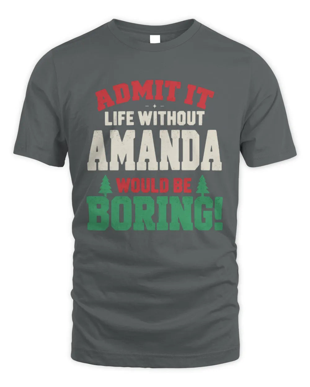 AMANDA P5 TH08 Christmas T-Shirt – “Life Without NAME Would Be Boring” - Unisex Standard T-Shirt - Charcoal
