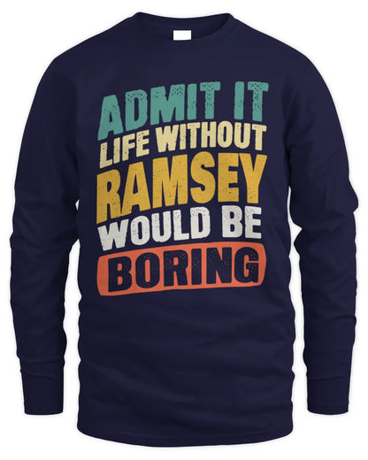 RAMSEY TP88-K4-229
Personalized Funny Quote Apparel “Life Without NAME Would Be Boring” - Men's Long Sleeved T-Shirt - Navy