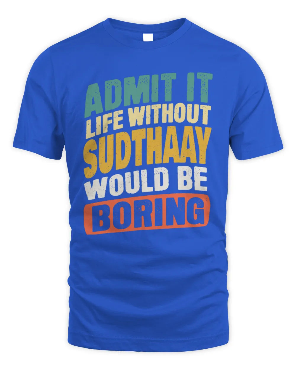 SUDTHAAY TP88-K4-229
Personalized Funny Quote Apparel “Life Without NAME Would Be Boring” - Unisex Standard T-Shirt - Royal