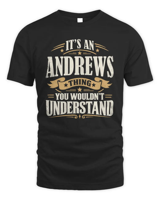ANDREWS P08 TH51 - Personalized “It’s a/an [NAME] Thing – You Wouldn’t Understand” Shirt
