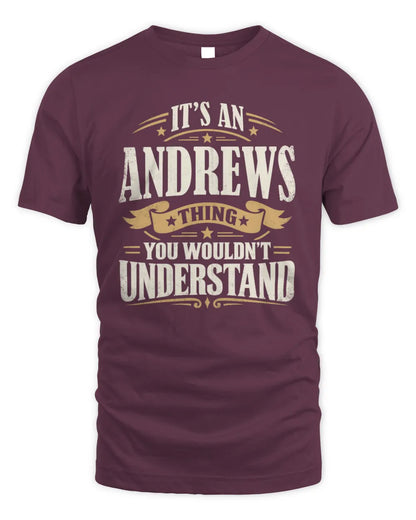 ANDREWS P08 TH51 - Personalized “It’s a/an [NAME] Thing – You Wouldn’t Understand” Shirt - Unisex Standard T-Shirt - Maroon