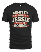 JESSIE P4 KT003 Personalized Funny Quote Apparel “Life Without NAME Would Be Boring” - Unisex Standard T-Shirt - Black