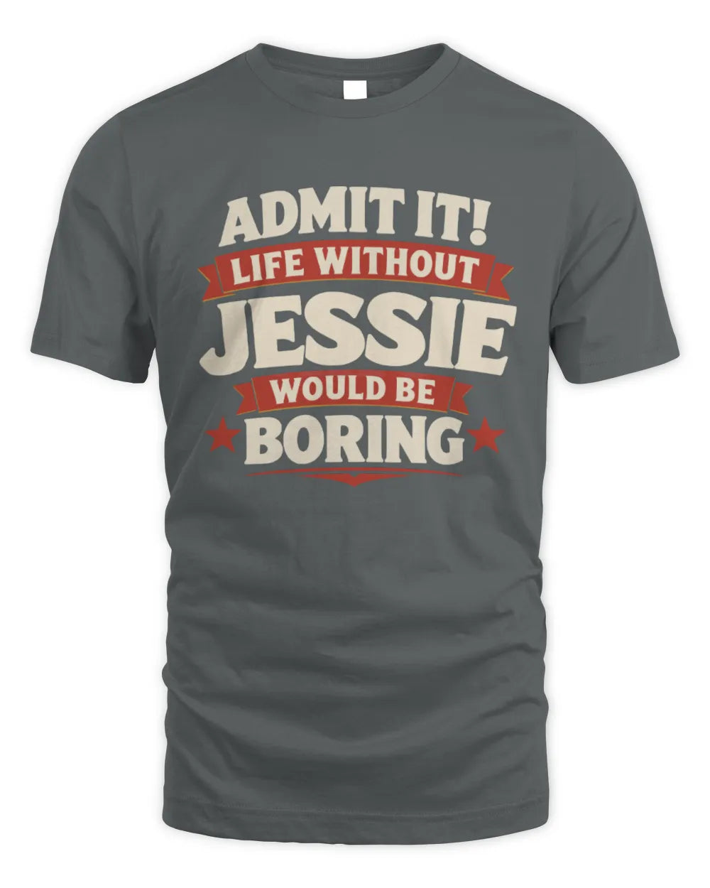 JESSIE P4 KT003 Personalized Funny Quote Apparel “Life Without NAME Would Be Boring” - Unisex Standard T-Shirt - Charcoal