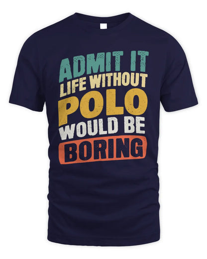 POLO TP88-K4-229
Personalized Funny Quote Apparel “Life Without NAME Would Be Boring” - Unisex Standard T-Shirt - Navy