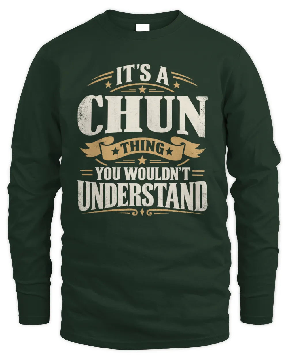 CHUN P08 TH51 - Personalized “It’s a/an [NAME] Thing – You Wouldn’t Understand” Shirt - Men's Long Sleeved T-Shirt - Forest Green