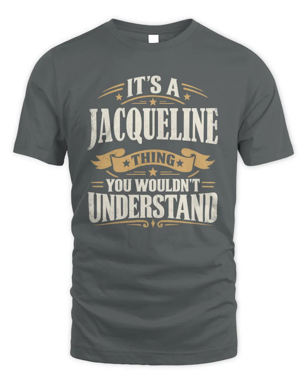 JACQUELINE P08 TH51 - Personalized “It’s a/an [NAME] Thing – You Wouldn’t Understand” Shirt - Unisex Standard T-Shirt - Charcoal