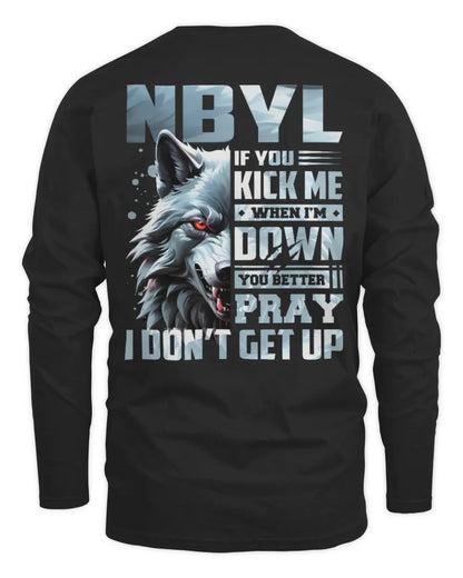 NBYL AP62-K4-666 - Personalized Fierce Wolf Quote Apparel “If You Kick Me When I’m Down, You Better Pray I Don’t Get Up” - Men's Long Sleeved T-Shirt - Black