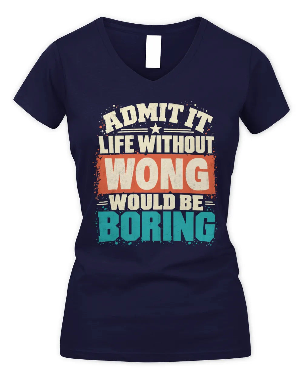 WONG P02-TH11-226 Personalized Admit It Life Without [Name] Would Be Boring T-Shirt - Custom Name Funny Gift - Women's V-Neck T-Shirt - Navy