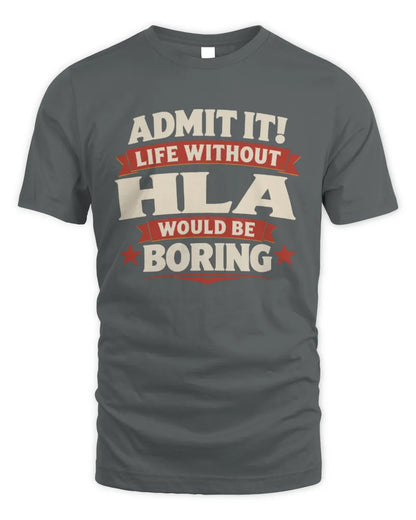 HLA P4 KT003 Personalized Funny Quote Apparel “Life Without NAME Would Be Boring” - Unisex Standard T-Shirt - Charcoal