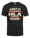 HLA P4 KT003 Personalized Funny Quote Apparel “Life Without NAME Would Be Boring”
