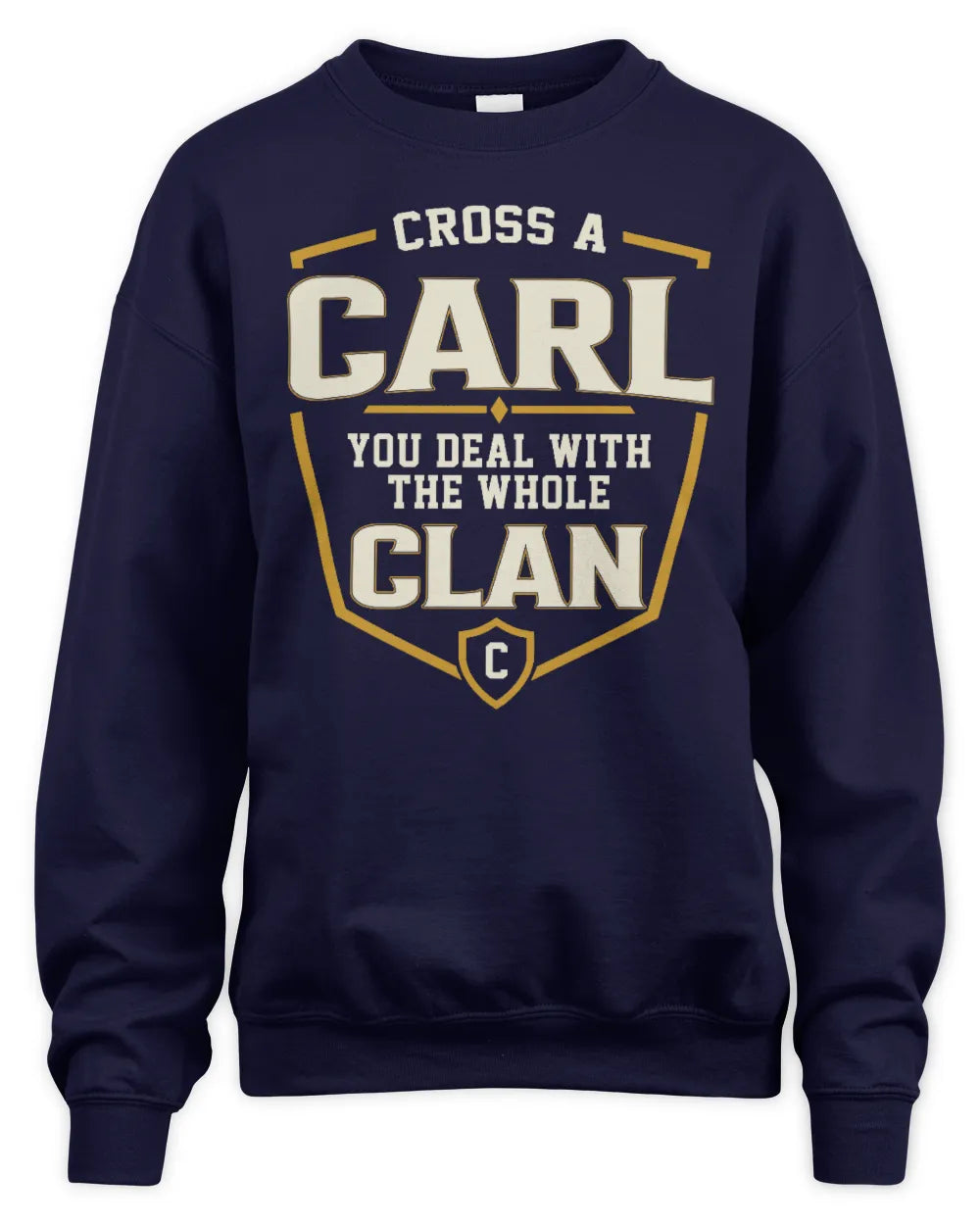 CARL NT1-K008 Cross A/An NAME, You Deal With the Whole Clan | Personalized Vintage T-Shirt - Unisex Sweatshirt - Navy