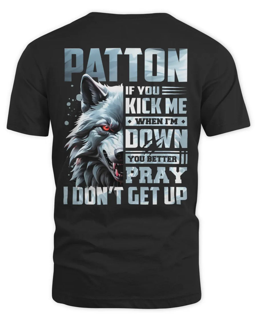 PATTON AP62-K4-666 - Personalized Fierce Wolf Quote Apparel “If You Kick Me When I’m Down, You Better Pray I Don’t Get Up”