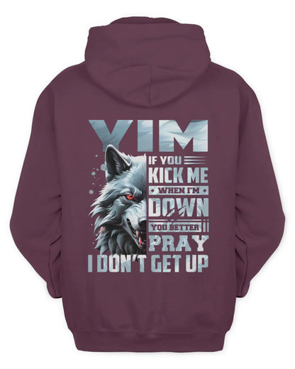 YIM AP62-K4-666 - Personalized Fierce Wolf Quote Apparel “If You Kick Me When I’m Down, You Better Pray I Don’t Get Up” - Unisex Hoodie - Maroon