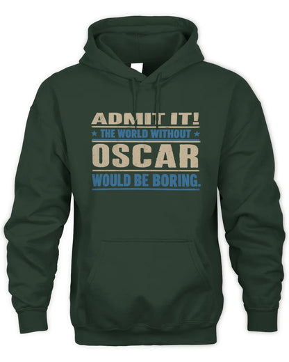 OSCAR TP68-K2-968 – Personalized Funny Quote Apparel “The World Without NAME Would Be Boring” - Unisex Hoodie - Forest Green