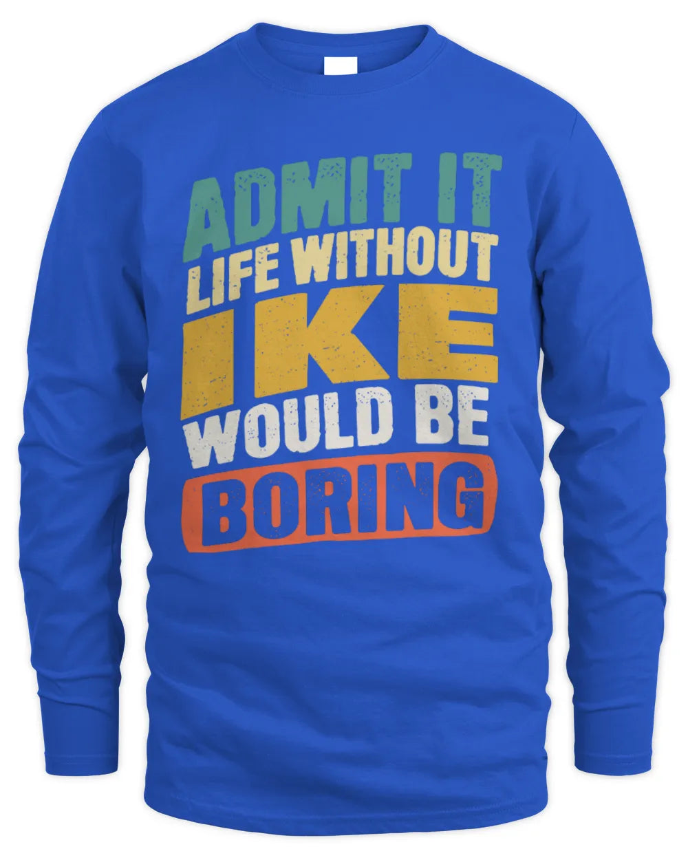IKE TP88-K4-229
Personalized Funny Quote Apparel “Life Without NAME Would Be Boring” - Men's Long Sleeved T-Shirt - Royal