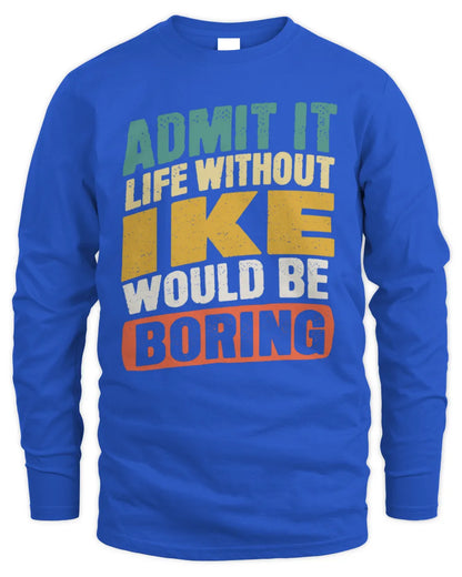 IKE TP88-K4-229
Personalized Funny Quote Apparel “Life Without NAME Would Be Boring” - Men's Long Sleeved T-Shirt - Royal