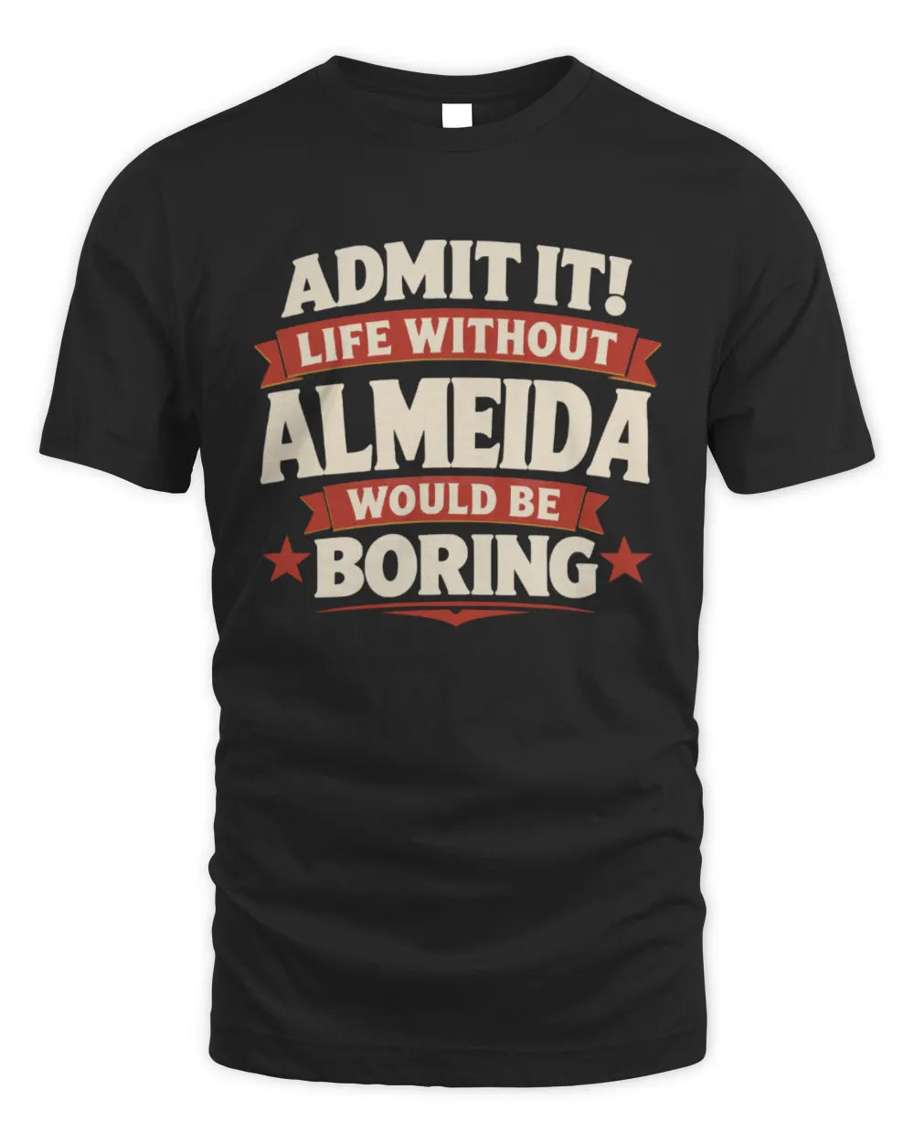 ALMEIDA P4 KT003 Personalized Funny Quote Apparel “Life Without NAME Would Be Boring” - Unisex Standard T-Shirt - Black