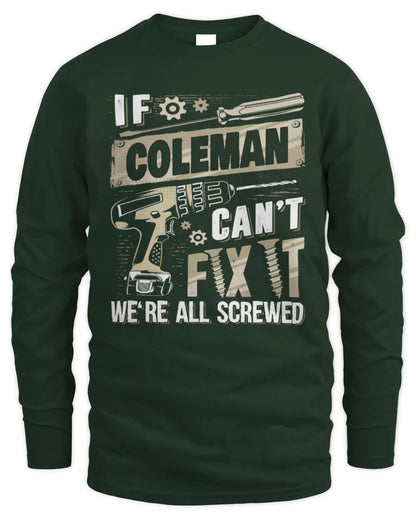 COLEMAN TX03 P02 - Personalized Handyman Mechanic Shirt “If NAME Can’t Fix It, We’re All Screwed” - Men's Long Sleeved T-Shirt - Forest Green