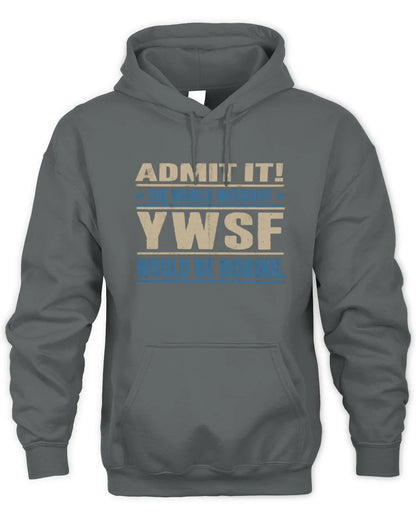 YWSF TP68-K2-968 – Personalized Funny Quote Apparel “The World Without NAME Would Be Boring” - Unisex Hoodie - Charcoal