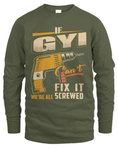 GYI TP22-K4-228 - Personalized Handyman T-Shirt “If AARON Can’t Fix It, We’re All Screwed” - Men's Long Sleeved T-Shirt - Military Green