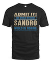 SANDRO TP68-K2-968 – Personalized Funny Quote Apparel “The World Without NAME Would Be Boring”