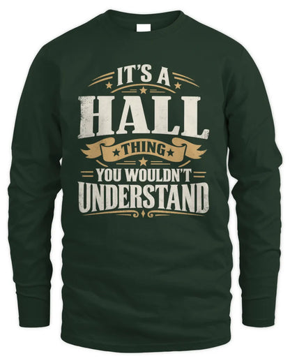 HALL P08 TH51 - Personalized “It’s a/an [NAME] Thing – You Wouldn’t Understand” Shirt - Men's Long Sleeved T-Shirt - Forest Green