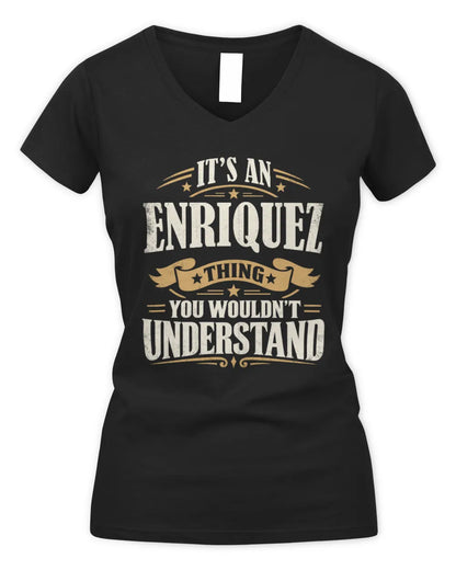ENRIQUEZ P08 TH51 - Personalized “It’s a/an [NAME] Thing – You Wouldn’t Understand” Shirt - Women's V-Neck T-Shirt - Black