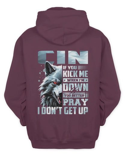 CIN AP62-K4-666 - Personalized Fierce Wolf Quote Apparel “If You Kick Me When I’m Down, You Better Pray I Don’t Get Up” - Unisex Hoodie - Maroon