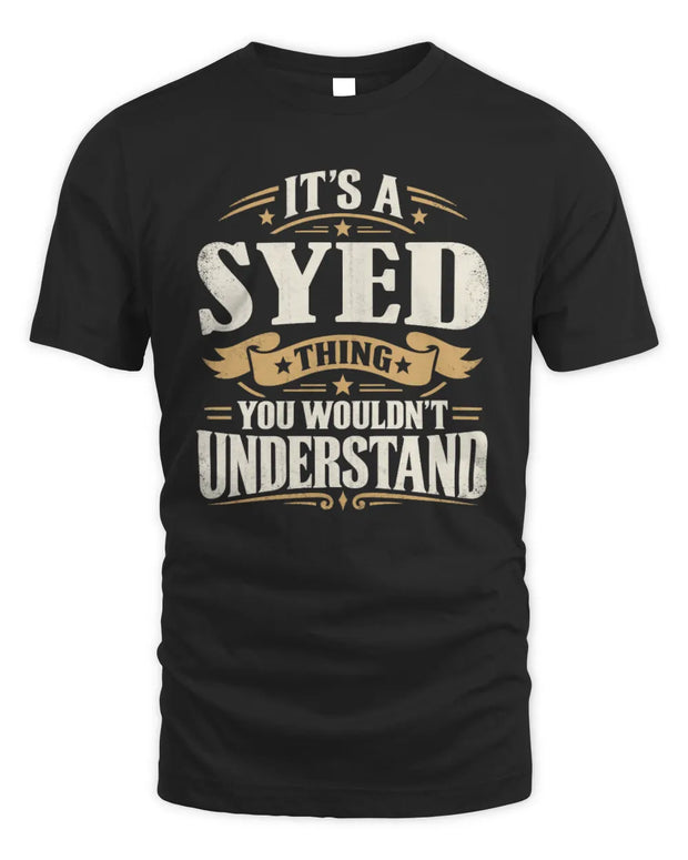 SYED P08 TH51 - Personalized “It’s a/an [NAME] Thing – You Wouldn’t Understand” Shirt