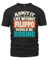 FILIPPO P02-TH11-226 Personalized Admit It Life Without [Name] Would Be Boring T-Shirt - Custom Name Funny Gift