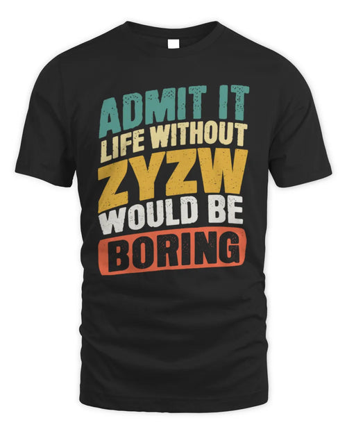 ZYZW TP88-K4-229
Personalized Funny Quote Apparel “Life Without NAME Would Be Boring” - Unisex Standard T-Shirt - Black