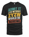 ZYZW TP88-K4-229
Personalized Funny Quote Apparel “Life Without NAME Would Be Boring”