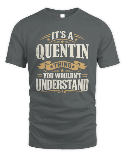 QUENTIN P08 TH51 - Personalized “It’s a/an [NAME] Thing – You Wouldn’t Understand” Shirt - Unisex Standard T-Shirt - Charcoal