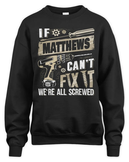 MATTHEWS TX03 P02 - Personalized Handyman Mechanic Shirt “If NAME Can’t Fix It, We’re All Screwed” - Unisex Sweatshirt - Black