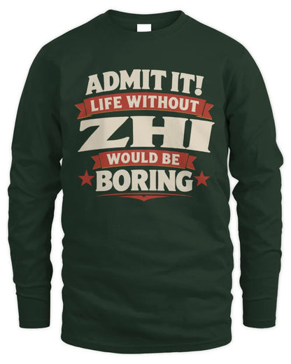 ZHI P4 KT003 Personalized Funny Quote Apparel “Life Without NAME Would Be Boring” - Men's Long Sleeved T-Shirt - Forest Green