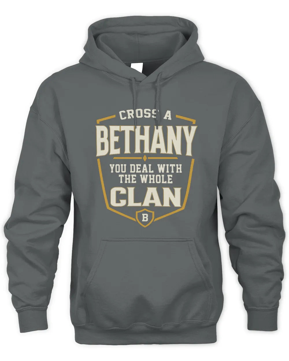 BETHANY NT1-K008 Cross A/An NAME, You Deal With the Whole Clan | Personalized Vintage T-Shirt - Unisex Hoodie - Charcoal