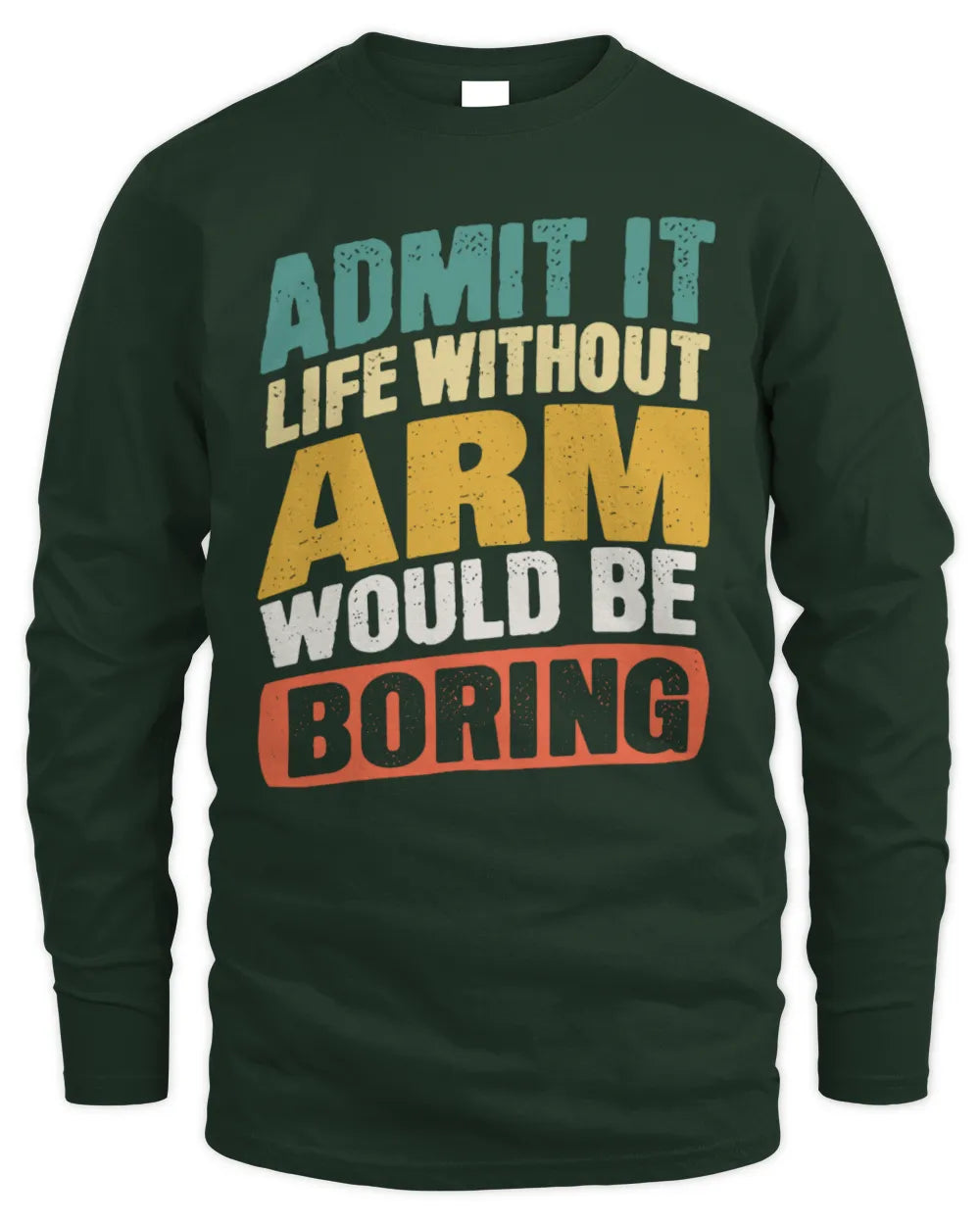 ARM TP88-K4-229
Personalized Funny Quote Apparel “Life Without NAME Would Be Boring” - Men's Long Sleeved T-Shirt - Forest Green