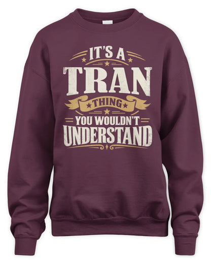 TRAN P08 TH51 - Personalized “It’s a/an [NAME] Thing – You Wouldn’t Understand” Shirt - Unisex Sweatshirt - Maroon