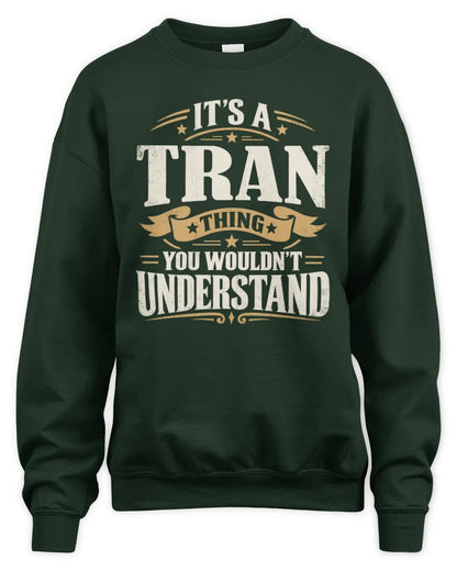 TRAN P08 TH51 - Personalized “It’s a/an [NAME] Thing – You Wouldn’t Understand” Shirt - Unisex Sweatshirt - Forest Green