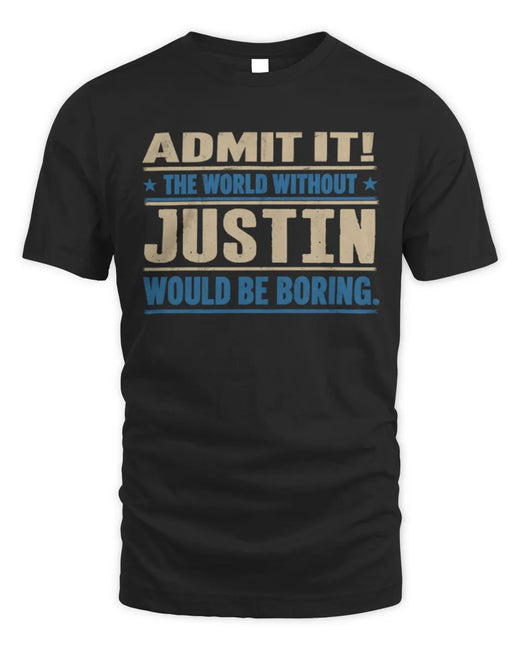 JUSTIN TP68-K2-968 – Personalized Funny Quote Apparel “The World Without NAME Would Be Boring”