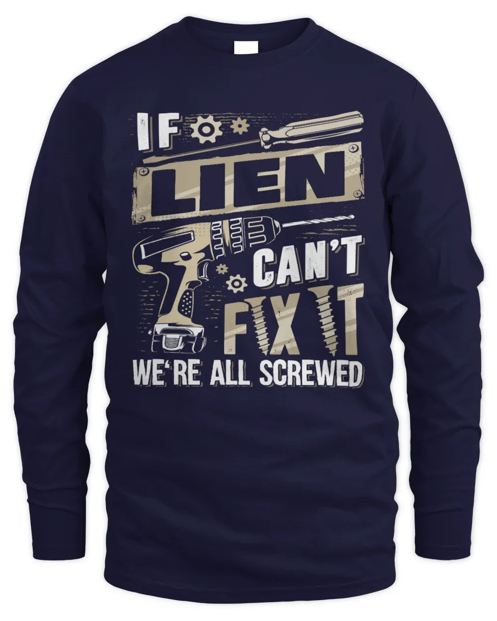 LIEN TX03 P02 - Personalized Handyman Mechanic Shirt “If NAME Can’t Fix It, We’re All Screwed” - Men's Long Sleeved T-Shirt - Navy