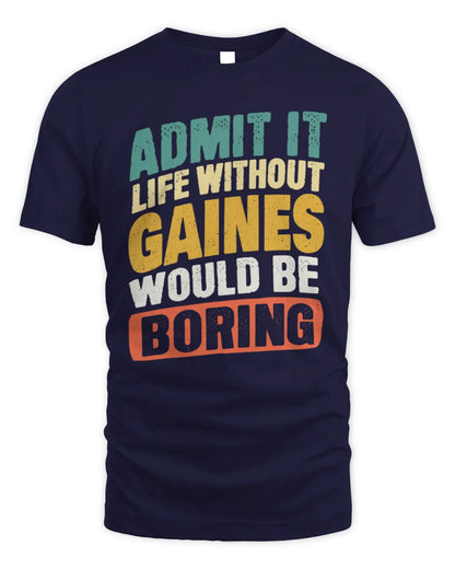 GAINES TP88-K4-229
Personalized Funny Quote Apparel “Life Without NAME Would Be Boring” - Unisex Standard T-Shirt - Navy