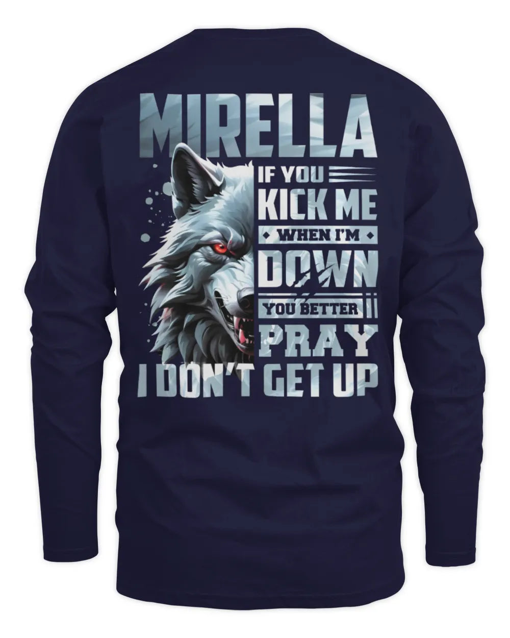 MIRELLA AP62-K4-666 - Personalized Fierce Wolf Quote Apparel “If You Kick Me When I’m Down, You Better Pray I Don’t Get Up” - Men's Long Sleeved T-Shirt - Navy