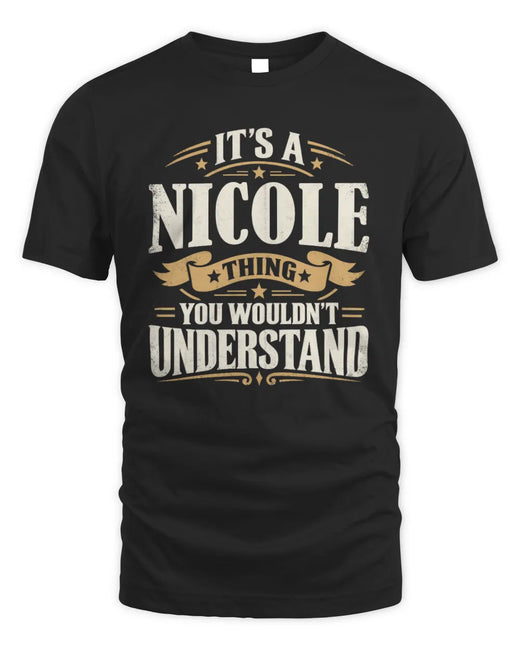 NICOLE P08 TH51 - Personalized “It’s a/an [NAME] Thing – You Wouldn’t Understand” Shirt