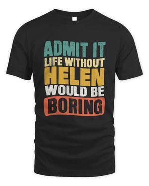 HELEN TP86-K3-229 Personalized Funny Quote Apparel “Life Without NAME Would Be Boring” - Unisex Standard T-Shirt - Black
