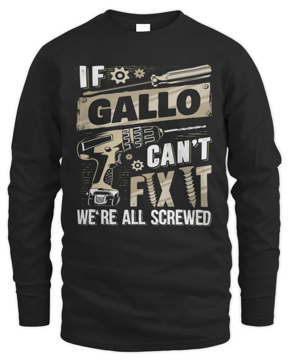 GALLO TX03 P02 - Personalized Handyman Mechanic Shirt “If NAME Can’t Fix It, We’re All Screwed” - Men's Long Sleeved T-Shirt - Black
