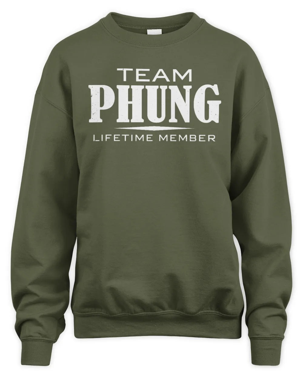 PHUNG BL62-K4-128 - Personalized “Team NAME Lifetime Member” - Unisex Sweatshirt - Military Green