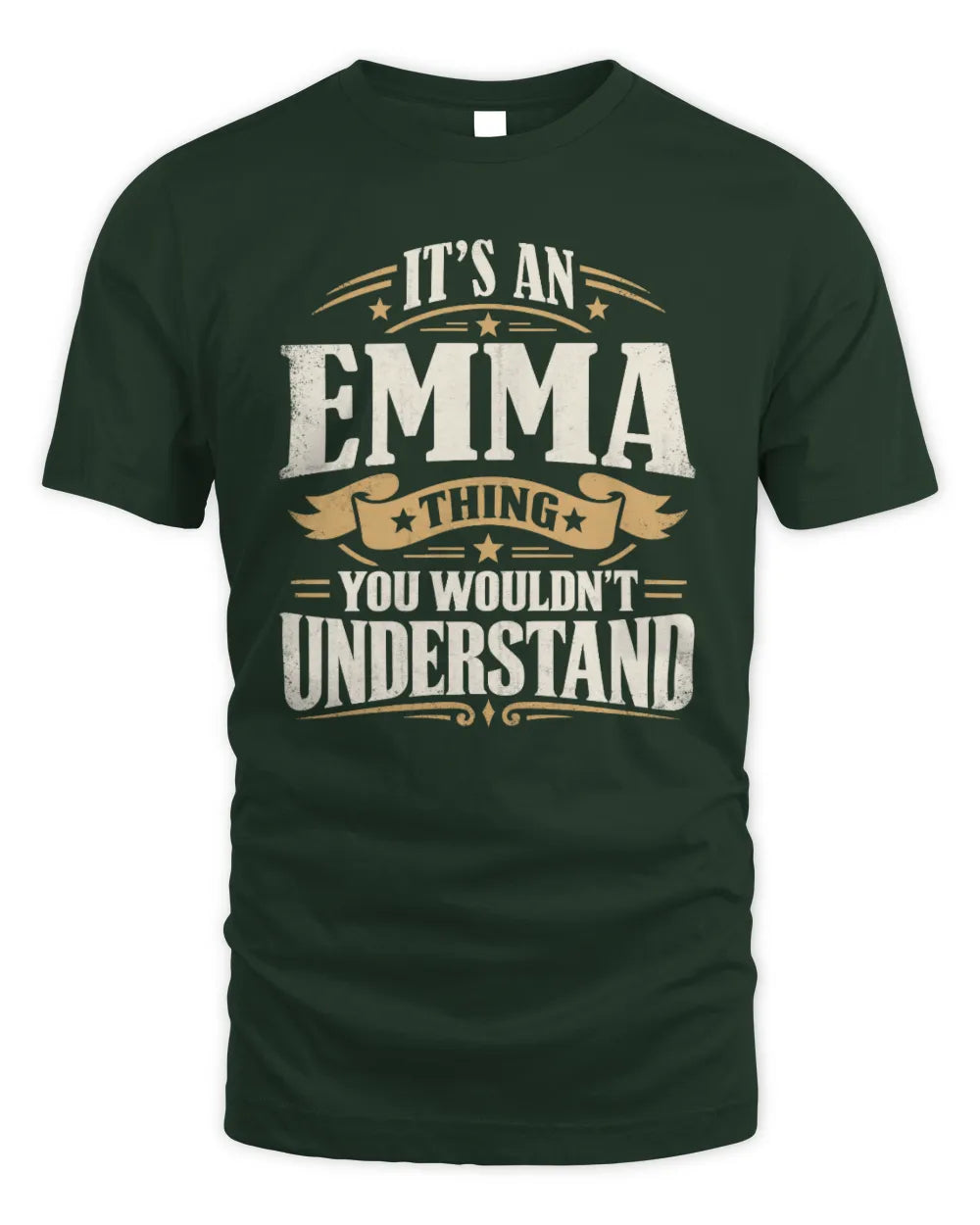 EMMA P08 TH51 - Personalized “It’s a/an [NAME] Thing – You Wouldn’t Understand” Shirt - Unisex Standard T-Shirt - Forest Green