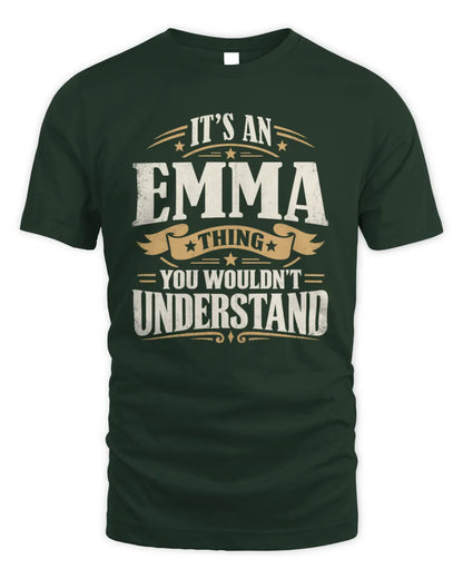 EMMA P08 TH51 - Personalized “It’s a/an [NAME] Thing – You Wouldn’t Understand” Shirt - Unisex Standard T-Shirt - Forest Green